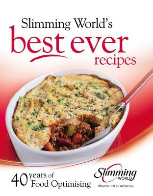 Best Ever Recipes: 40 Years of Food Optimising by Slimming World