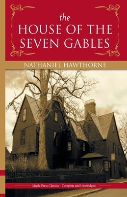 The House of the Seven Gables by Hawthorne, Mathaniel