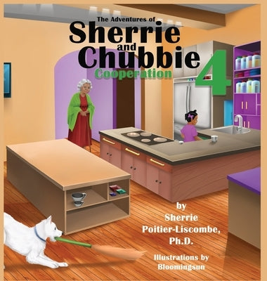 The Adventures of Sherrie and Chubbie 4 Cooperation by Poitier-Liscombe, Sherrie