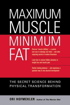 Maximum Muscle, Minimum Fat: The Secret Science Behind Physical Transformation by Hofmekler, Ori