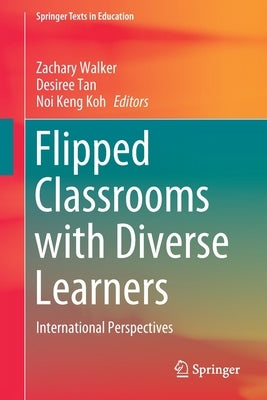 Flipped Classrooms with Diverse Learners: International Perspectives by Walker, Zachary