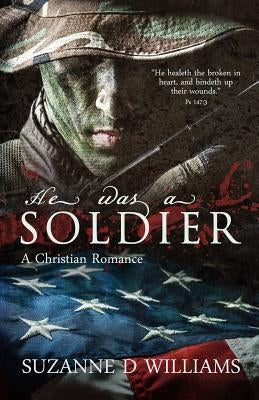 He Was A Soldier: A Christian Romance by Williams, Suzanne D.