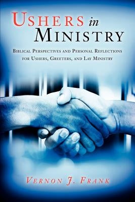 Ushers In Ministry by Frank, Vernon J.