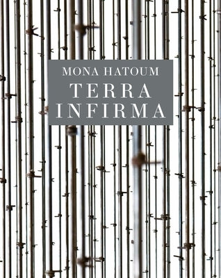 Mona Hatoum: Terra Infirma by White, Michelle