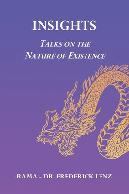 Insights: Talks on the Nature of Existence by Lenz, Frederick