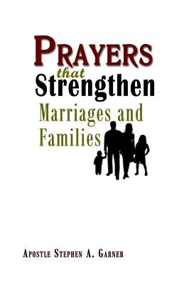 Prayers That Strengthen Marriages and Families by Garner, Stephen a.