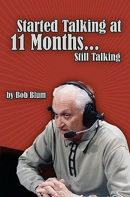 Started Talking at 11 Months..Still Talking by Blum, Bob