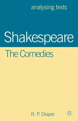 Shakespeare: The Comedies by Draper, R. P.