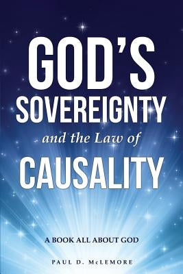 God's Sovereignty and the Law of Causality by McLemore, Paul D.