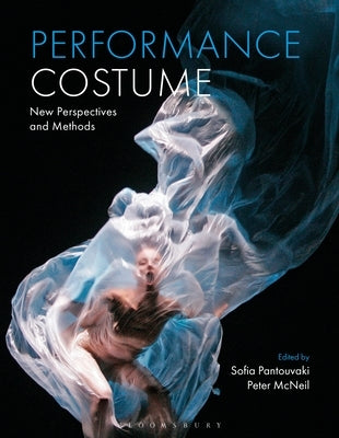 Performance Costume: New Perspectives and Methods by Pantouvaki, Sofia