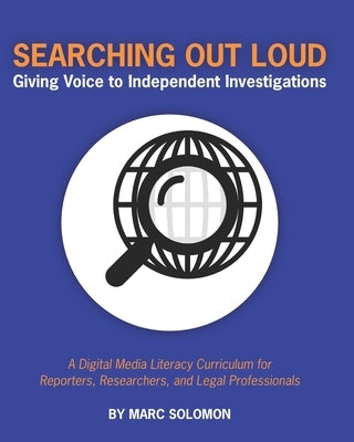 Searching Out Loud: Giving Voice to Independent Investigations: Complete Works by Solomon, Marc