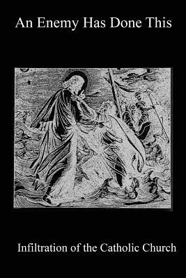 An Enemy Has Done This: Infiltration of the Catholic Church by Michael, Pope