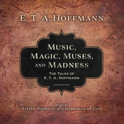Music, Magic, Muses, and Madness: The Tales of E. T. A. Hoffmann by Hoffmann, E. T. a.