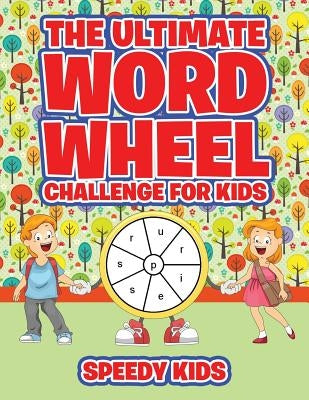 The Ultimate Word Wheel Challenge for Kids by Speedy Kids