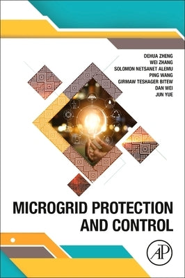 Microgrid Protection and Control by Zheng, Dehua