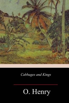 Cabbages and Kings by Henry, O.
