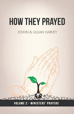 How They Prayed Vol 2 Ministers' Prayers by Harvey, Edwin F.