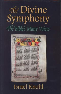 Divine Symphony: The Bible's Many Voices by Knohl, Israel