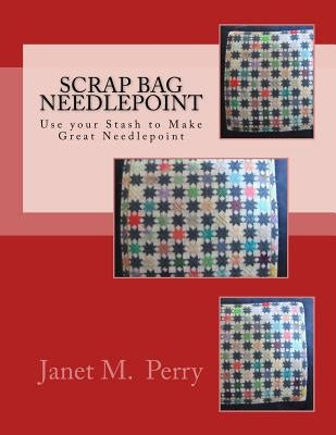 Scrap Bag Needlepoint by Perry, Janet M.