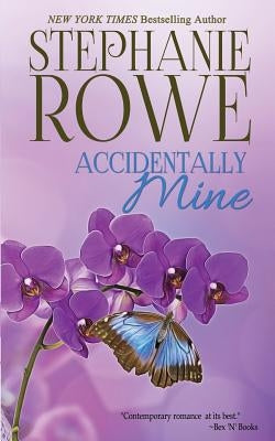 Accidentally Mine by Rowe, Stephanie