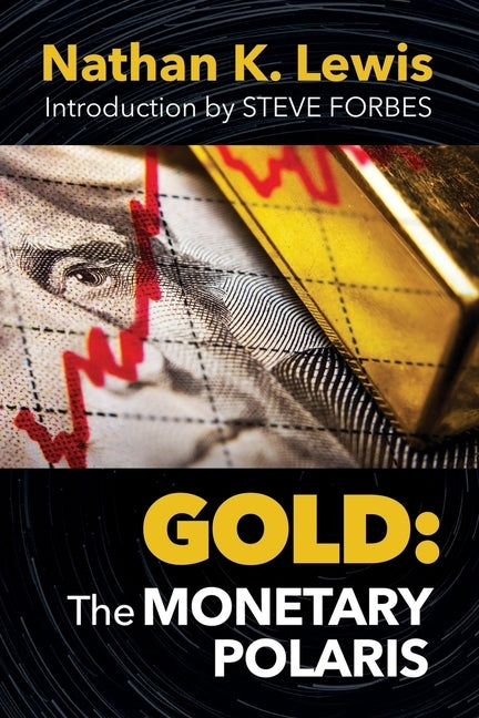 Gold: The Monetary Polaris by Forbes, Steve