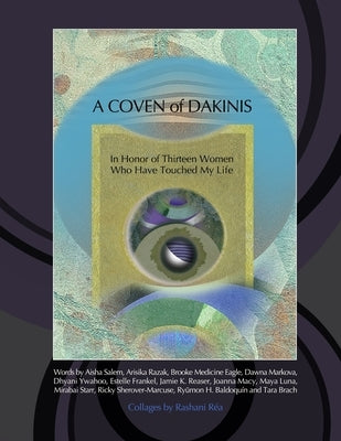 A Coven of Dakinis: In Honor of Thirteen Women Who Have Touched My Life by Rea, Rashani