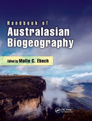 Handbook of Australasian Biogeography by Ebach, Malte C.