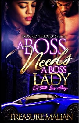 A Boss Needs a Boss Lady: A Trill Love Story by Malian, Treasure