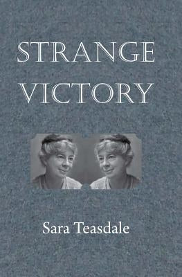 Strange Victory by Teasdale, Sara