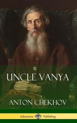 Uncle Vanya (Hardcover) by Chekhov, Anton