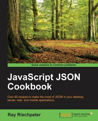 JavaScript JSON Cookbook by Rischpater, Ray