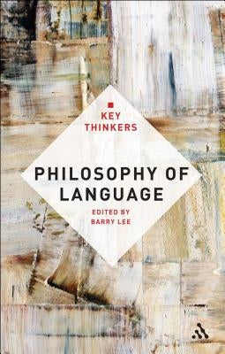Philosophy of Language: The Key Thinkers by Lee, Barry