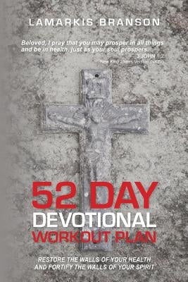 52 Day Devotional Workout Plan: Restore The Walls Of Your Health And Fortify The Walls of Your Spirit by Branson, Lamarkis