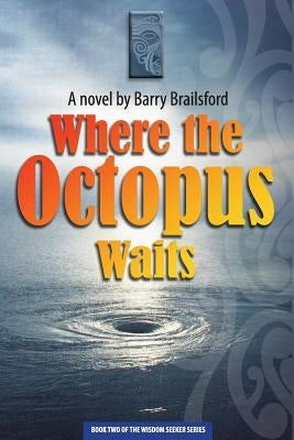 Where the Octopus Waits by Brailsford Mbe, Barry James