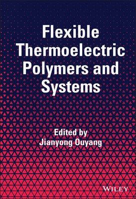Flexible Thermoelectric Polymers and Systems by Ouyang, Jianyong