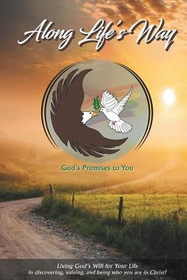 Along Life's Way: Living God's Will for Your Life in discovering, valuing, and being who you are in Christ! by Brown, Blyn