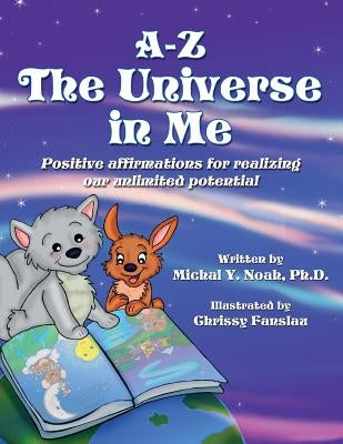A-Z the Universe in Me: Multi-Award Winning Children's Book by Noah, Michal y.
