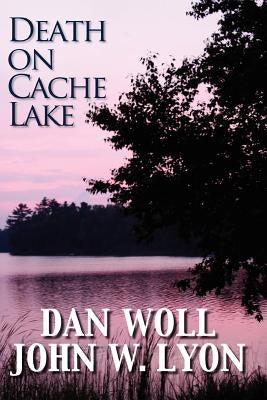 Death on Cache Lake by Lyon, John W.