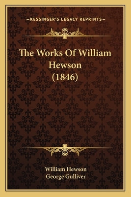 The Works Of William Hewson (1846) by Hewson, William