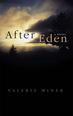 After Eden: A Novel Volume 17 by Miner, Valerie