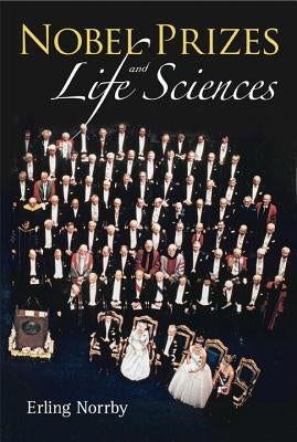Nobel Prizes and Life Sciences by Norrby, Erling