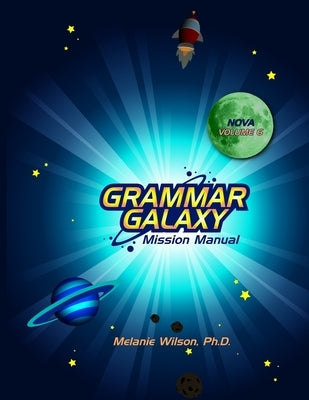 Grammar Galaxy Nova: Mission Manual by Wilson, Melanie