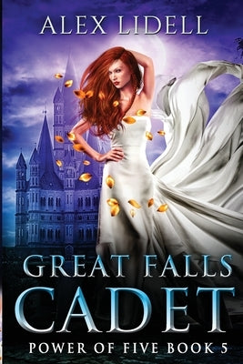Great Falls Cadet: Power of Five Collection - Book 5 by Lidell, Alex