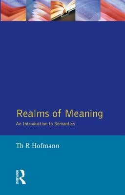 Realms of Meaning: An Introduction to Semantics by Hofmann, Thomas