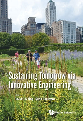 Sustaining Tomorrow Via Innovative Engineering by Ting, David S-K