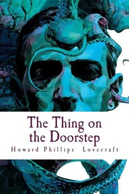 The Thing on the Doorstep by Lovecraft, Howard Phillips