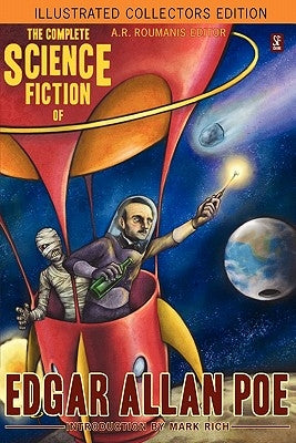 The Complete Science Fiction of Edgar Allan Poe (Illustrated Collectors Edition)(SF Classic) by Poe, Edgar Allan