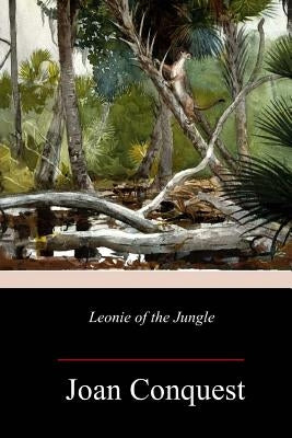 Leonie of the Jungle by Conquest, Joan