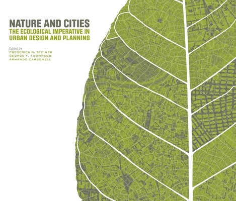 Nature and Cities: The Ecological Imperative in Urban Design and Planning by Steiner, Frederick R.