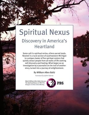Spiritual Nexus: Discovery in America's Heartland by Baltz, William Allen
